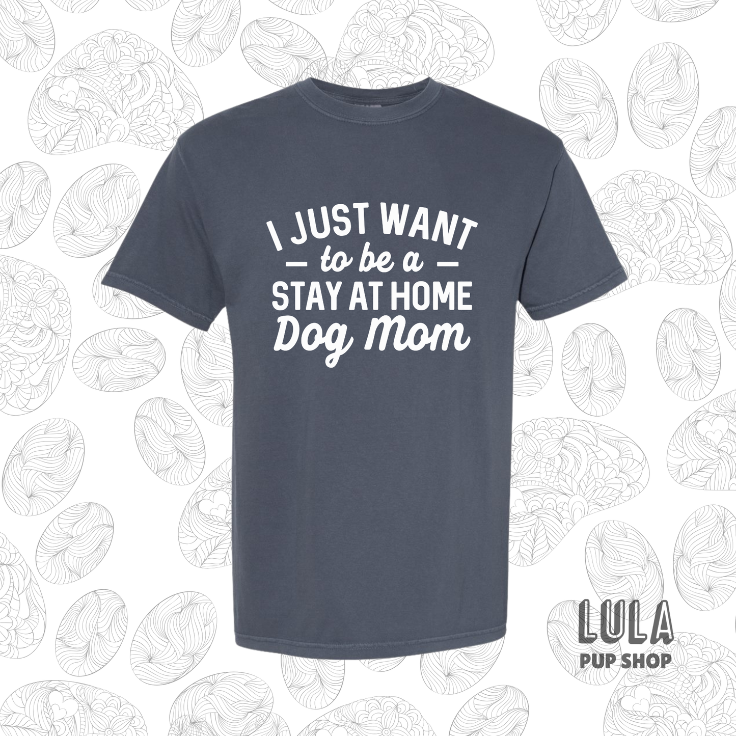 Stay At Home Dog Mom Tee