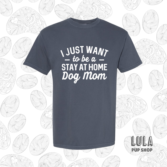 Stay At Home Dog Mom Tee